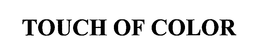 TOUCH OF COLOR trademark