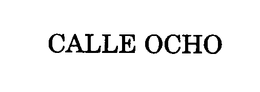 CALLE OCHO trademark