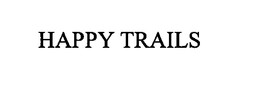 HAPPY TRAILS trademark