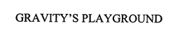 GRAVITY'S PLAYGROUND trademark