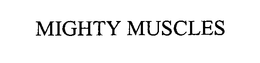MIGHTY MUSCLES trademark