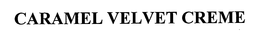 CARAMEL VELVET CREME trademark