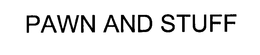 PAWN AND STUFF trademark