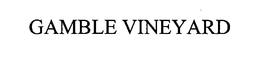 GAMBLE VINEYARD trademark
