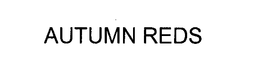 AUTUMN REDS trademark