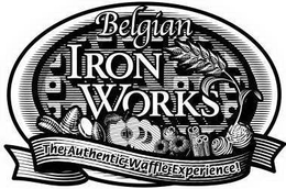 BELGIAN IRON WORKS THE AUTHENTIC WAFFLE EXPERIENCE! trademark