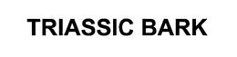 TRIASSIC BARK trademark