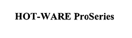 HOT-WARE PROSERIES trademark