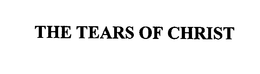 THE TEARS OF CHRIST trademark