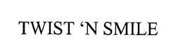 TWIST 'N SMILE trademark