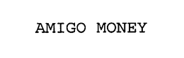 AMIGO MONEY trademark