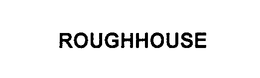 ROUGHHOUSE trademark