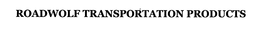 ROADWOLF TRANSPORTATION PRODUCTS trademark