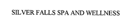 SILVER FALLS SPA AND WELLNESS trademark