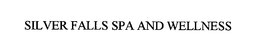 SILVER FALLS SPA AND WELLNESS trademark