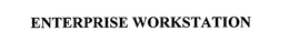 ENTERPRISE WORKSTATION trademark