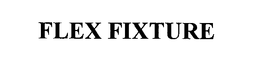 FLEX FIXTURE trademark