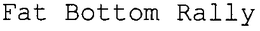 FAT BOTTOM RALLY trademark