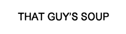 THAT GUY'S SOUP trademark