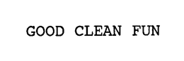 GOOD CLEAN FUN trademark