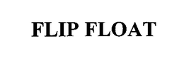 FLIP FLOAT trademark