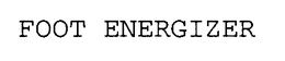 FOOT ENERGIZER trademark