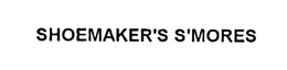 SHOEMAKER'S S'MORES trademark