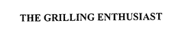 THE GRILLING ENTHUSIAST trademark