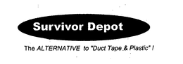 SURVIVOR DEPOT THE ALTERNATIVE TO "DUCT TAPE & PLASTIC"! trademark