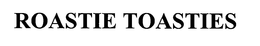ROASTIE TOASTIES trademark