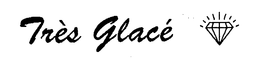 TRÈS GLACÉ trademark