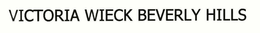 VICTORIA WIECK BEVERLY HILLS trademark