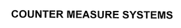COUNTER MEASURE SYSTEMS trademark