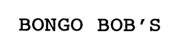 BONGO BOB'S trademark