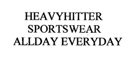 HEAVYHITTER SPORTSWEAR ALLDAY EVERYDAY trademark