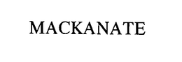 MACKANATE trademark