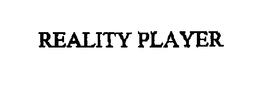 REALITY PLAYER trademark