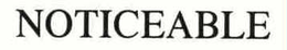 NOTICEABLE trademark