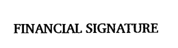 FINANCIAL SIGNATURE trademark