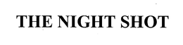 THE NIGHT SHOT trademark