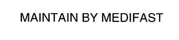 MAINTAIN BY MEDIFAST trademark
