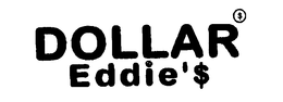 DOLLAR EDDIE'$ trademark