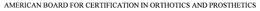 AMERICAN BOARD FOR CERTIFICATION IN ORTHOTICS AND PROSTHETICS trademark