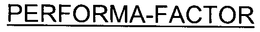 PERFORMA-FACTOR trademark