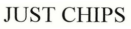 JUST CHIPS trademark