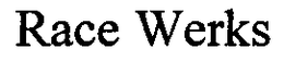 RACE WERKS trademark