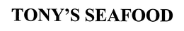 TONY'S SEAFOOD trademark