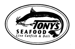 TONY'S SEAFOOD LIVE CATFISH & DELI trademark