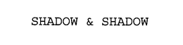 SHADOW & SHADOW trademark