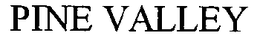 PINE VALLEY trademark